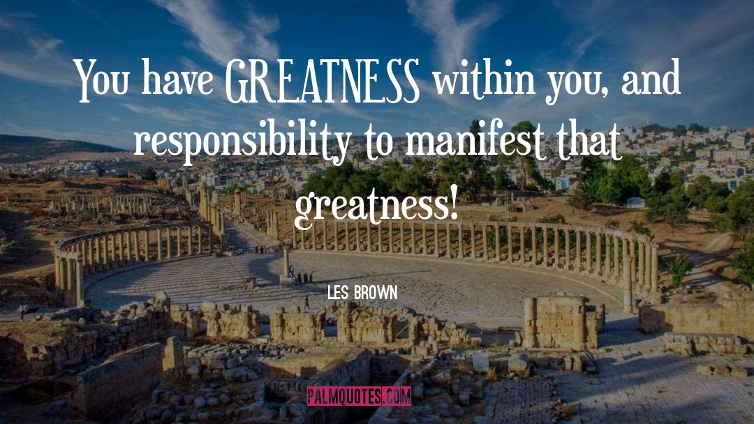 Greatness Within quotes by Les Brown