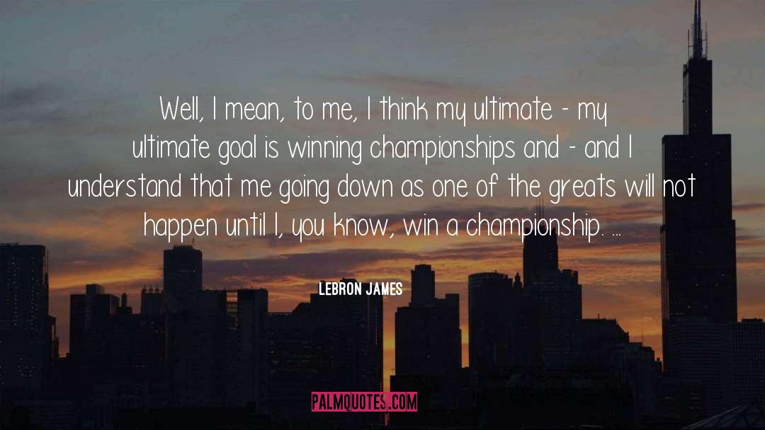 Greats quotes by LeBron James