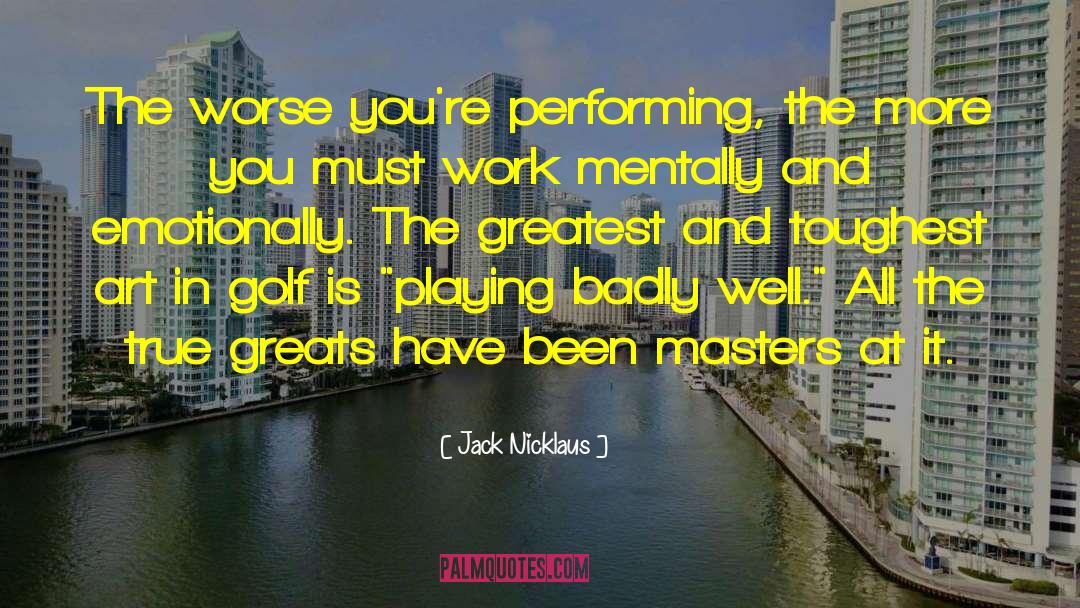 Greats quotes by Jack Nicklaus