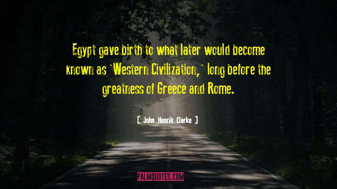 Greece And Rome quotes by John Henrik Clarke