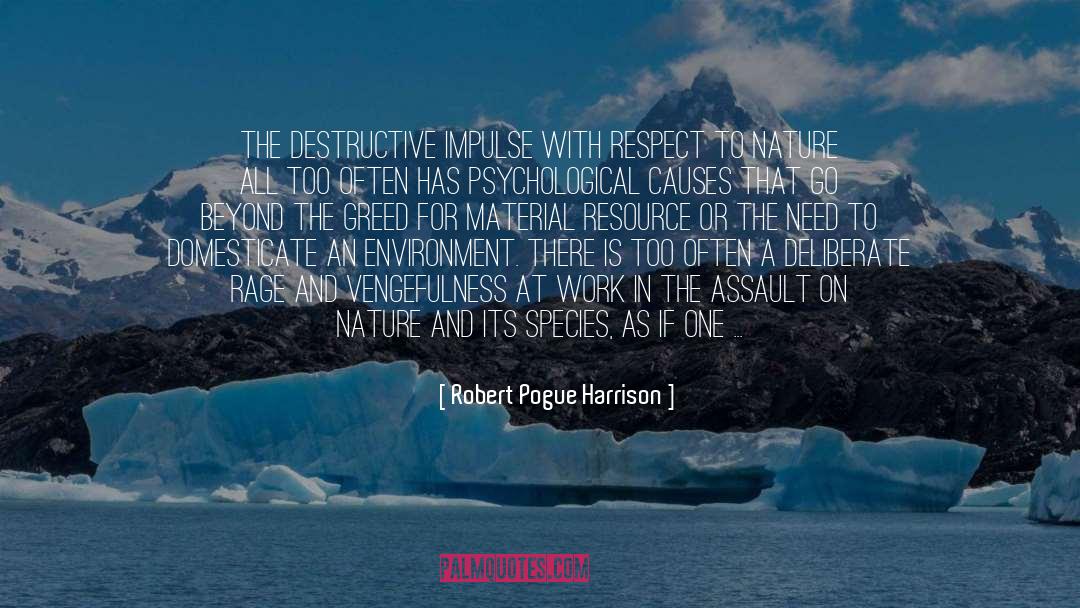 Greed In The Crucible quotes by Robert Pogue Harrison
