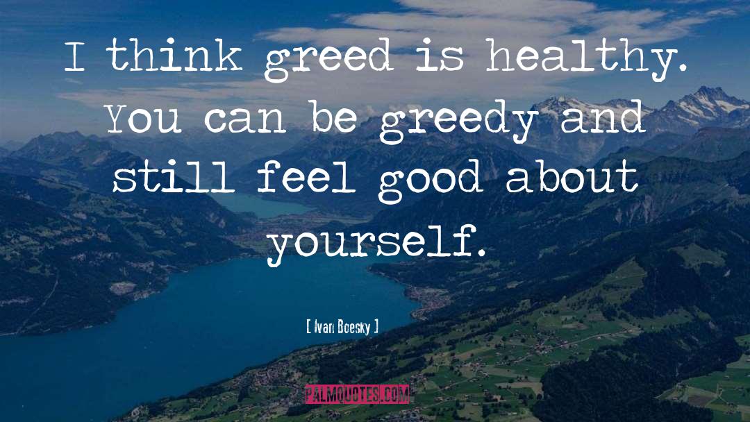 Greed Is Good quotes by Ivan Boesky