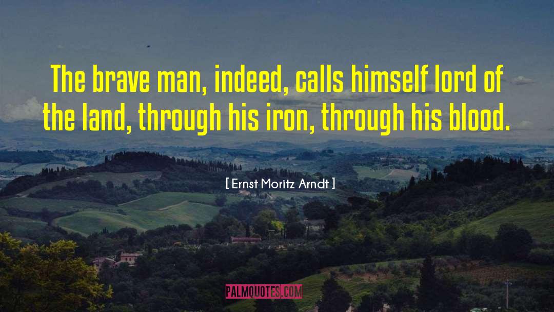 Greed Of Man quotes by Ernst Moritz Arndt