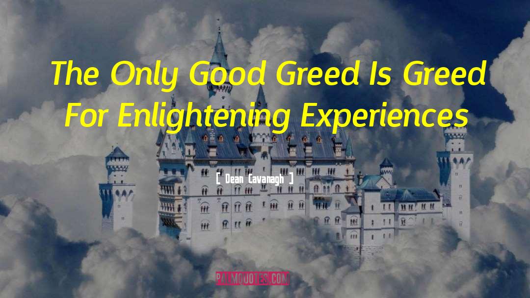 Greed Vs Guilt quotes by Dean Cavanagh