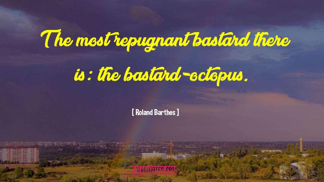 Greedy Bastard quotes by Roland Barthes