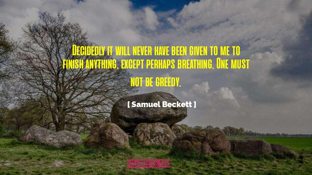 Greedy Bastard quotes by Samuel Beckett