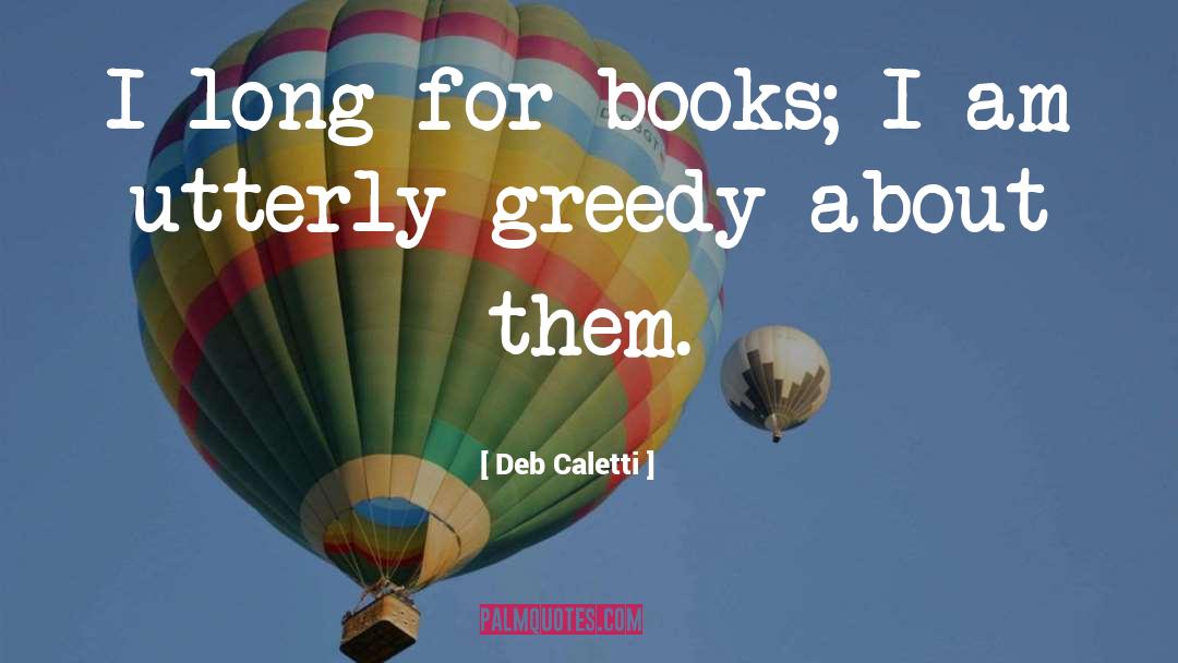 Greedy Bastard quotes by Deb Caletti