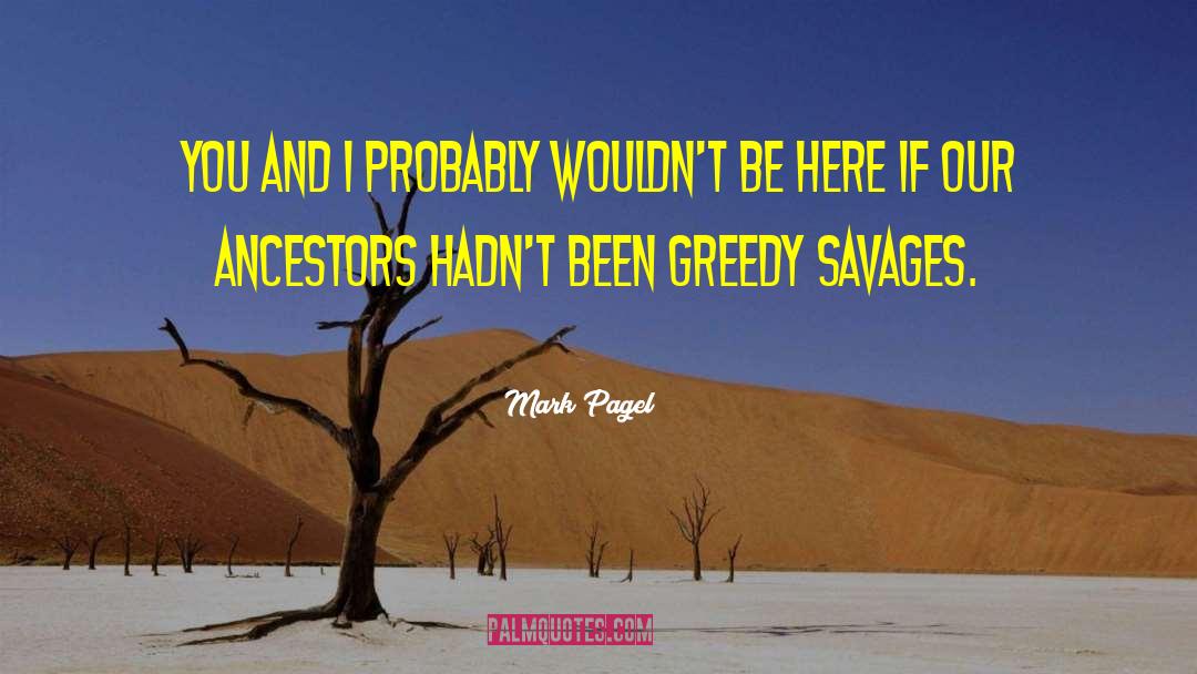 Greedy Bastard quotes by Mark Pagel