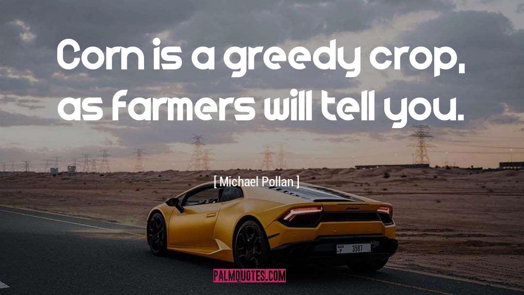 Greedy Bastard quotes by Michael Pollan
