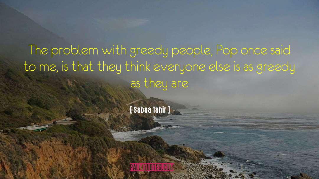 Greedy Bastard quotes by Sabaa Tahir