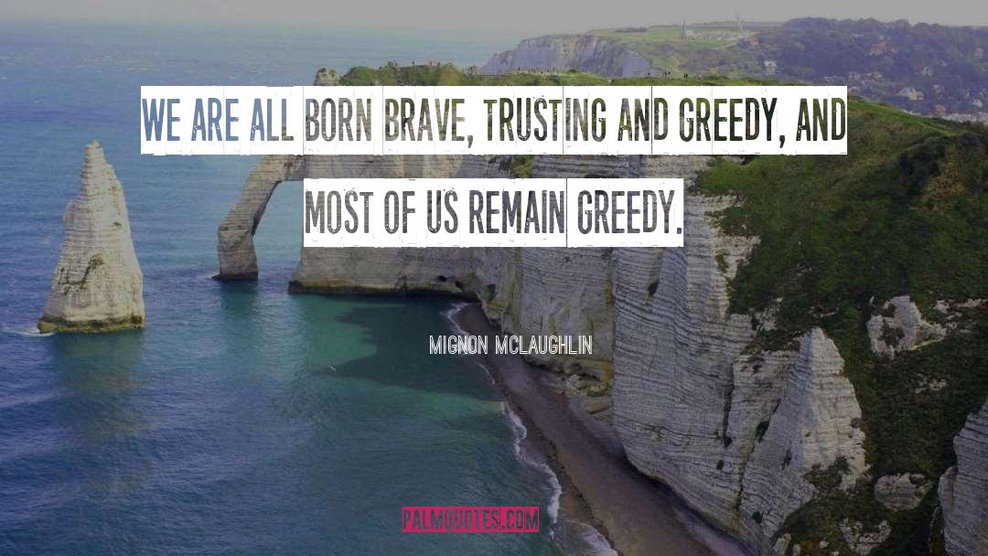 Greedy Bastard quotes by Mignon McLaughlin