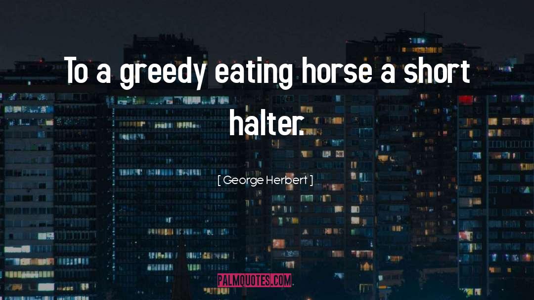 Greedy Bastard quotes by George Herbert