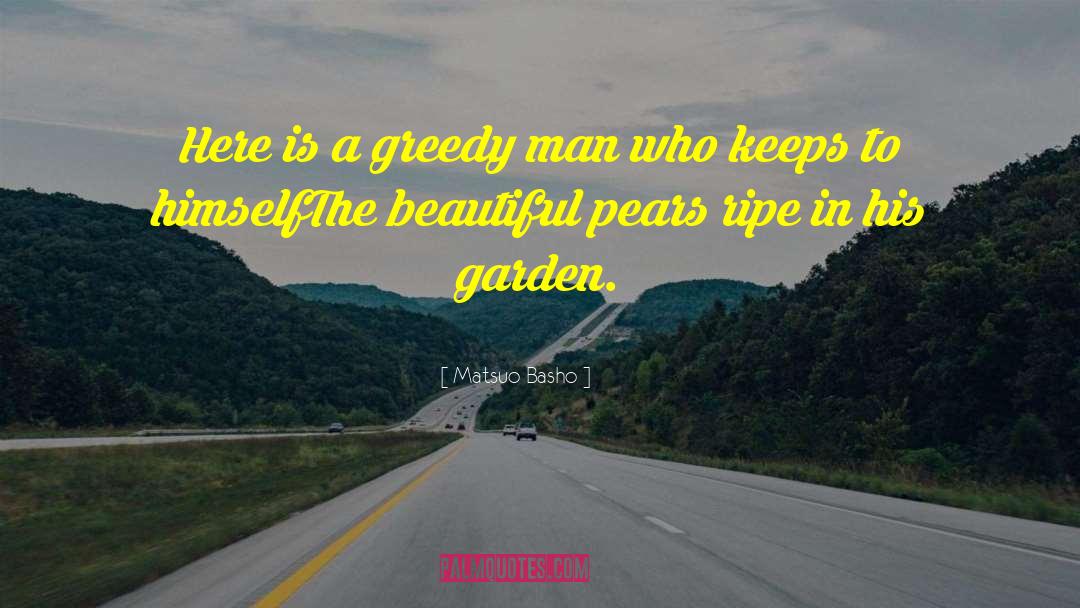 Greedy Leaders quotes by Matsuo Basho