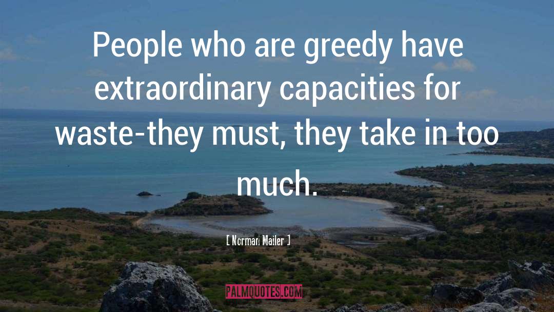 Greedy quotes by Norman Mailer