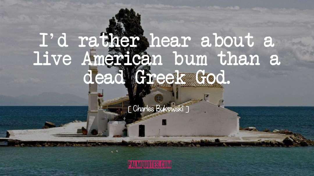 Greek Dramatist quotes by Charles Bukowski