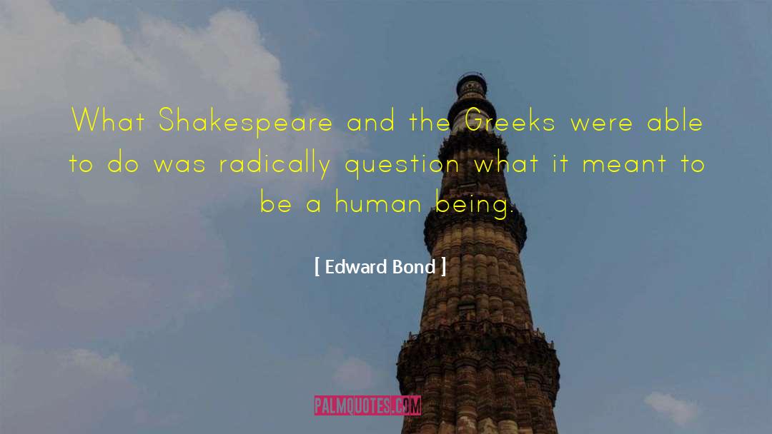 Greek Dramatist quotes by Edward Bond