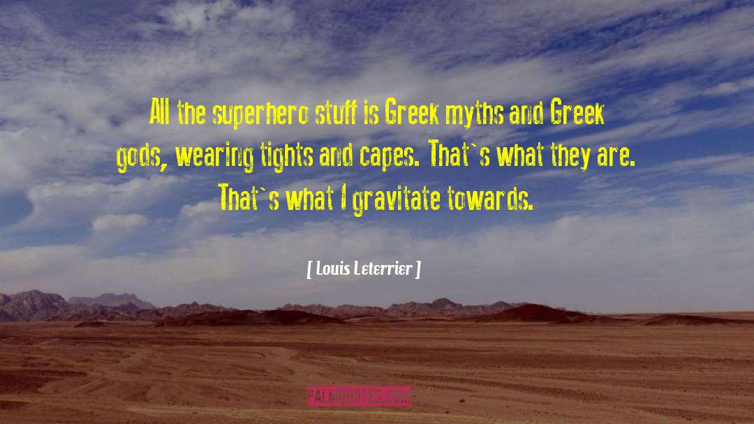 Greek Gods quotes by Louis Leterrier