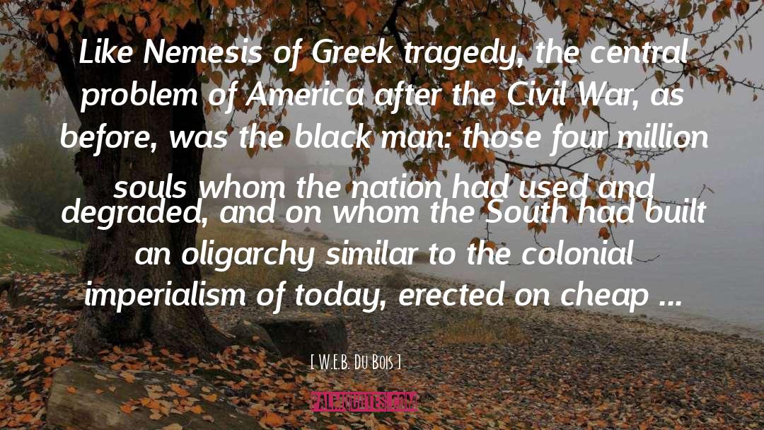 Greek Tragedy quotes by W.E.B. Du Bois