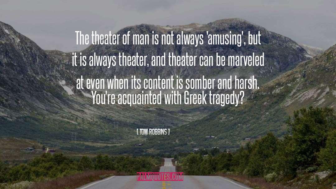 Greek Tragedy quotes by Tom Robbins