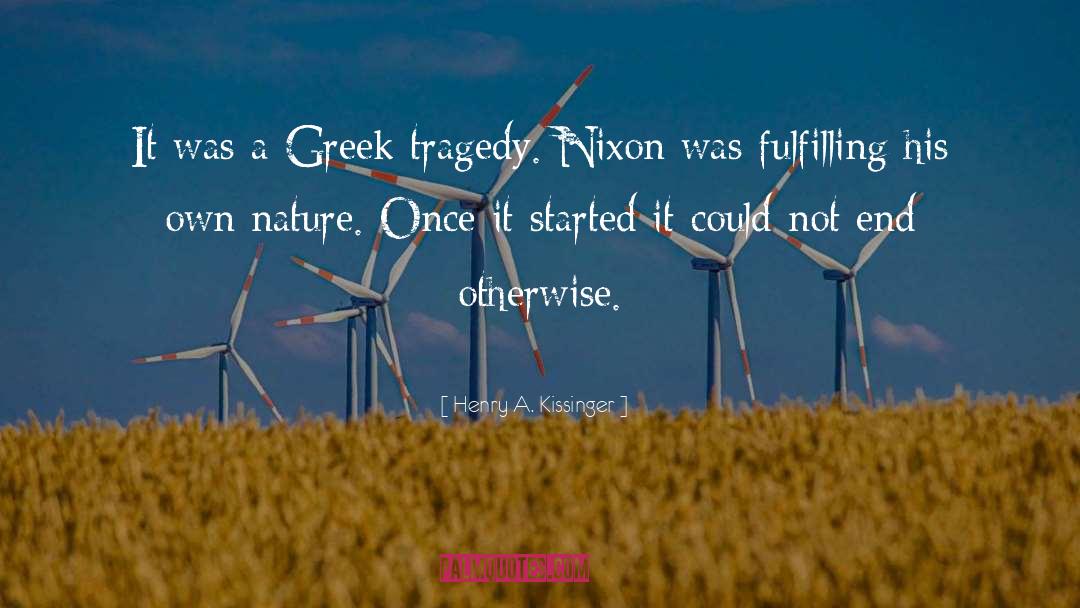 Greek Tragedy quotes by Henry A. Kissinger