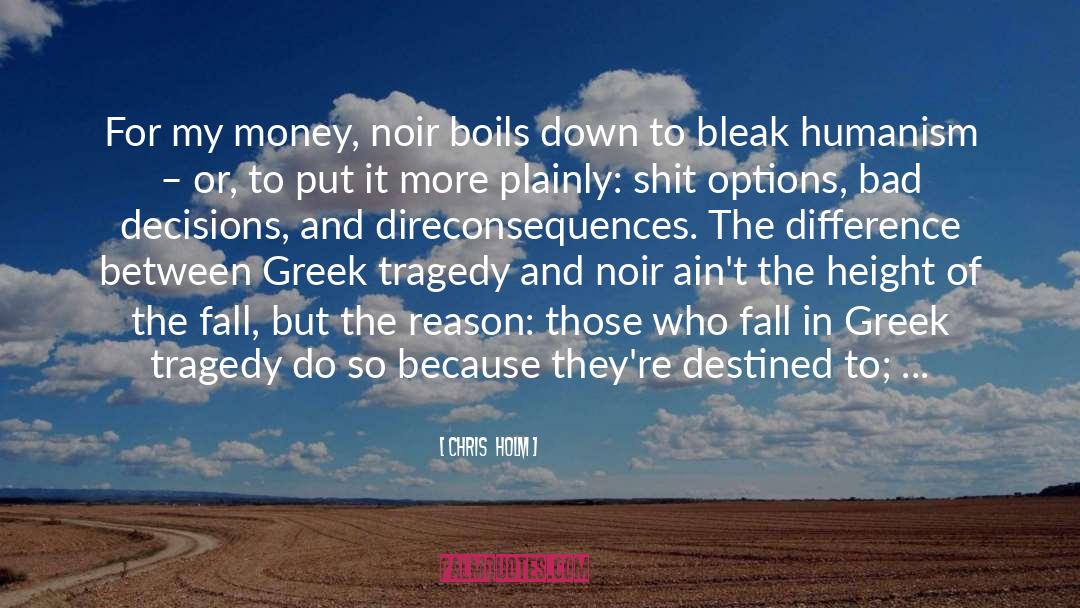 Greek Tragedy quotes by Chris  Holm