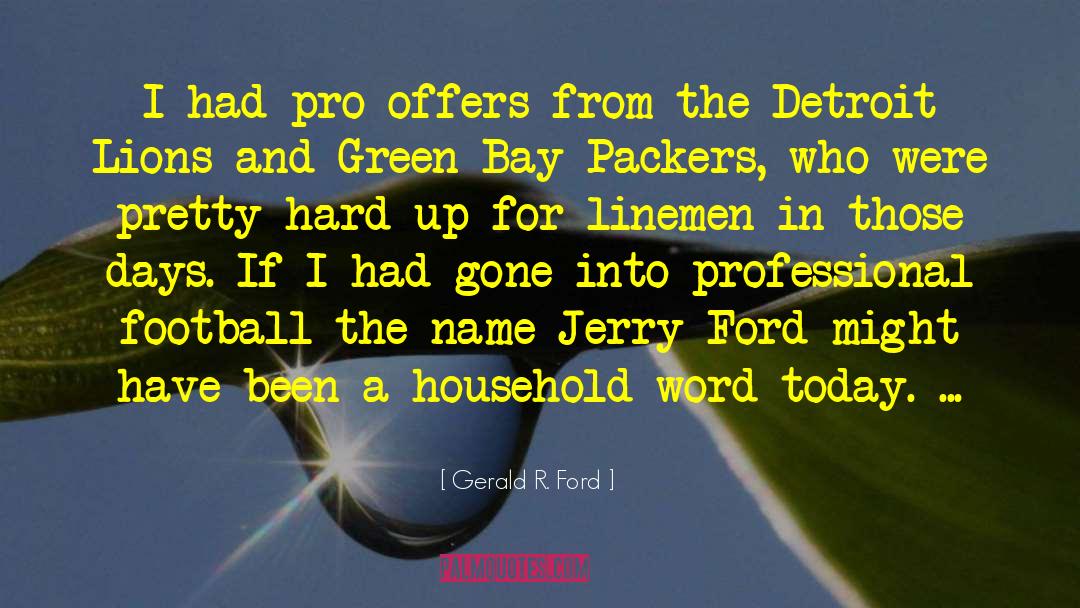 Green Bay Packers Vince Lombardi quotes by Gerald R. Ford