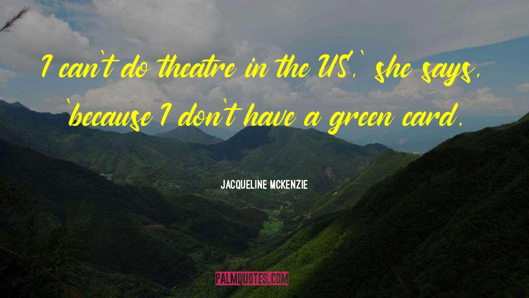 Green Card quotes by Jacqueline McKenzie