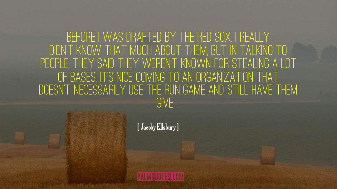 Green Cheese quotes by Jacoby Ellsbury