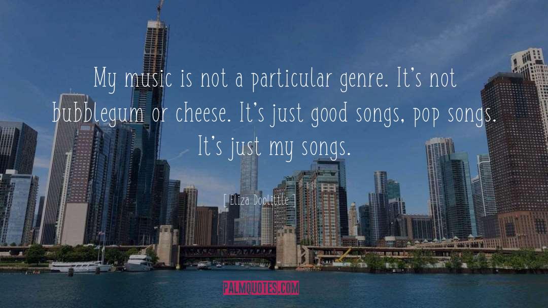 Green Cheese quotes by Eliza Doolittle