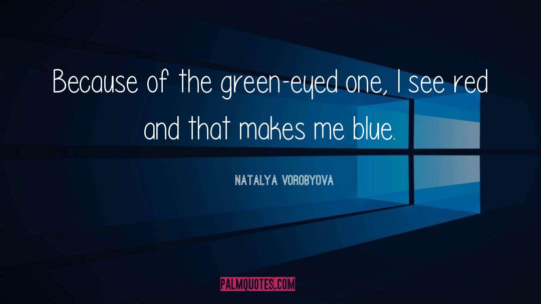 Green Eyed Devil quotes by Natalya Vorobyova