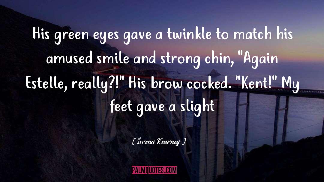 Green Eyes quotes by Serena Kearney