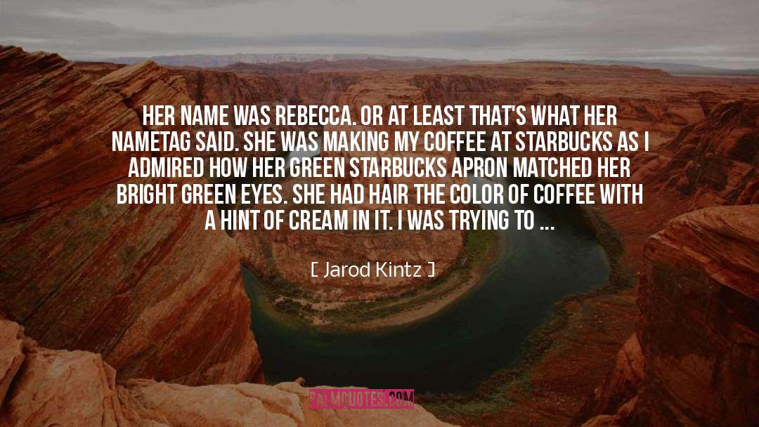 Green Eyes quotes by Jarod Kintz