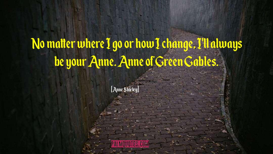 Green Gables quotes by Anne Shirley