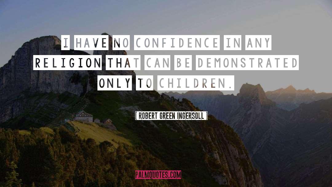 Green Gables quotes by Robert Green Ingersoll