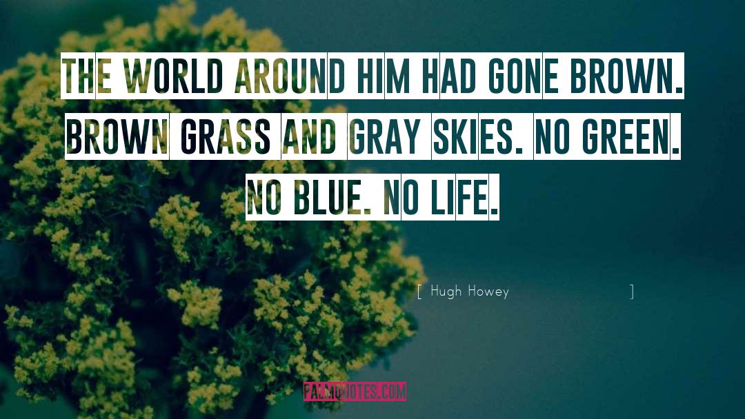 Green Grass Blue Sky quotes by Hugh Howey