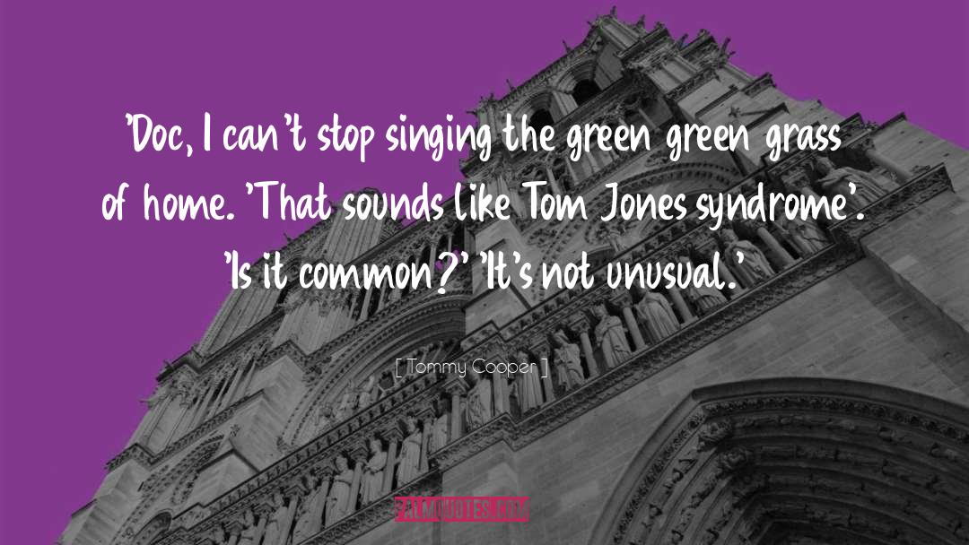 Green Grass quotes by Tommy Cooper