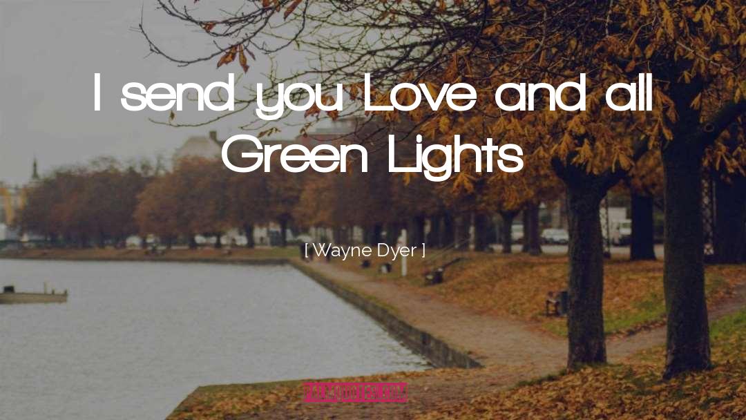 Green Lights quotes by Wayne Dyer