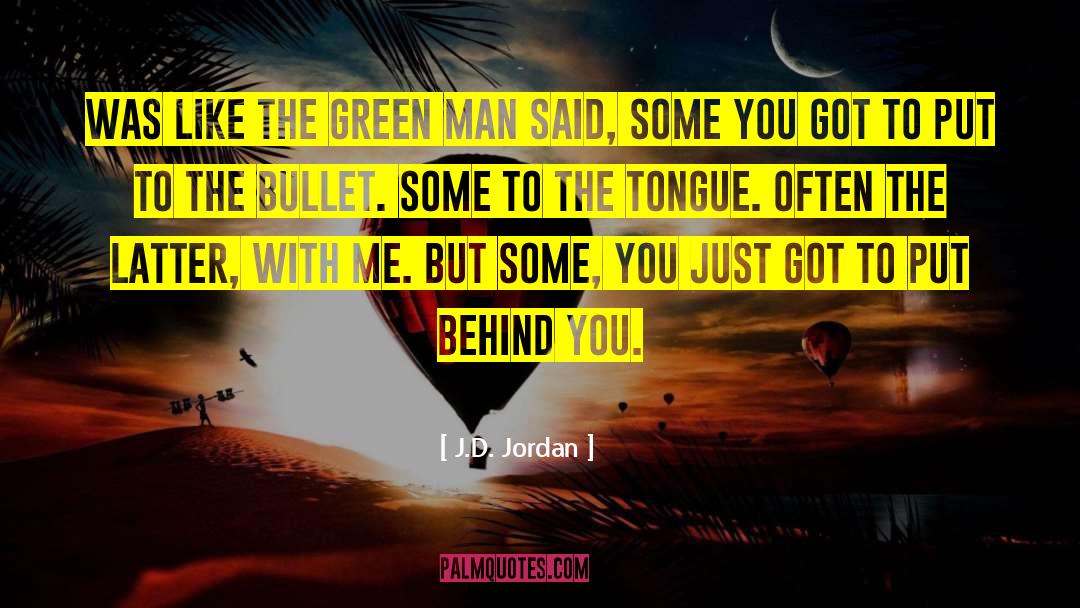 Green Man quotes by J.D. Jordan