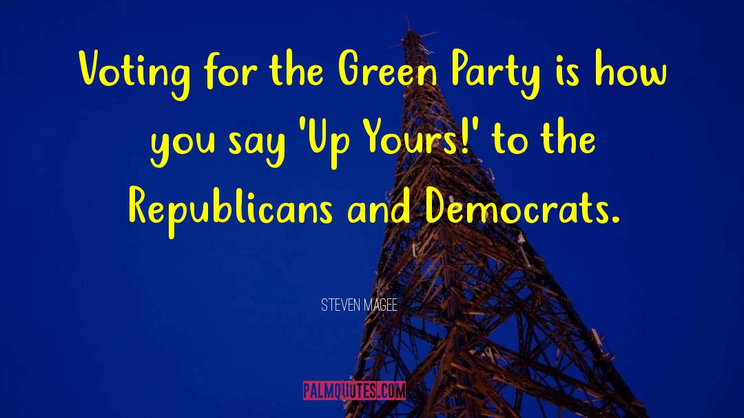 Green Party quotes by Steven Magee