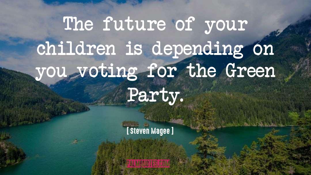 Green Party quotes by Steven Magee