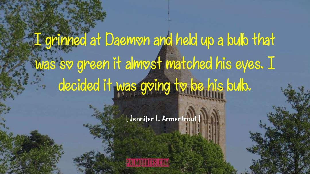 Green Roofs quotes by Jennifer L. Armentrout