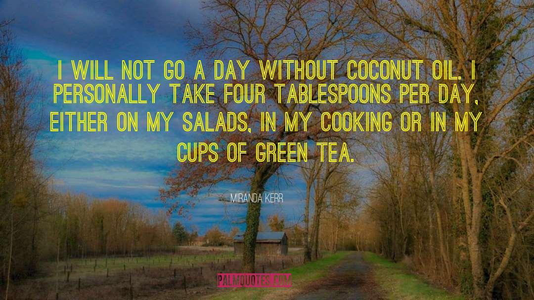 Green Tea quotes by Miranda Kerr