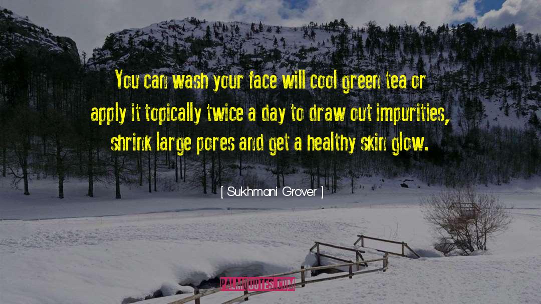 Green Tea quotes by Sukhmani Grover