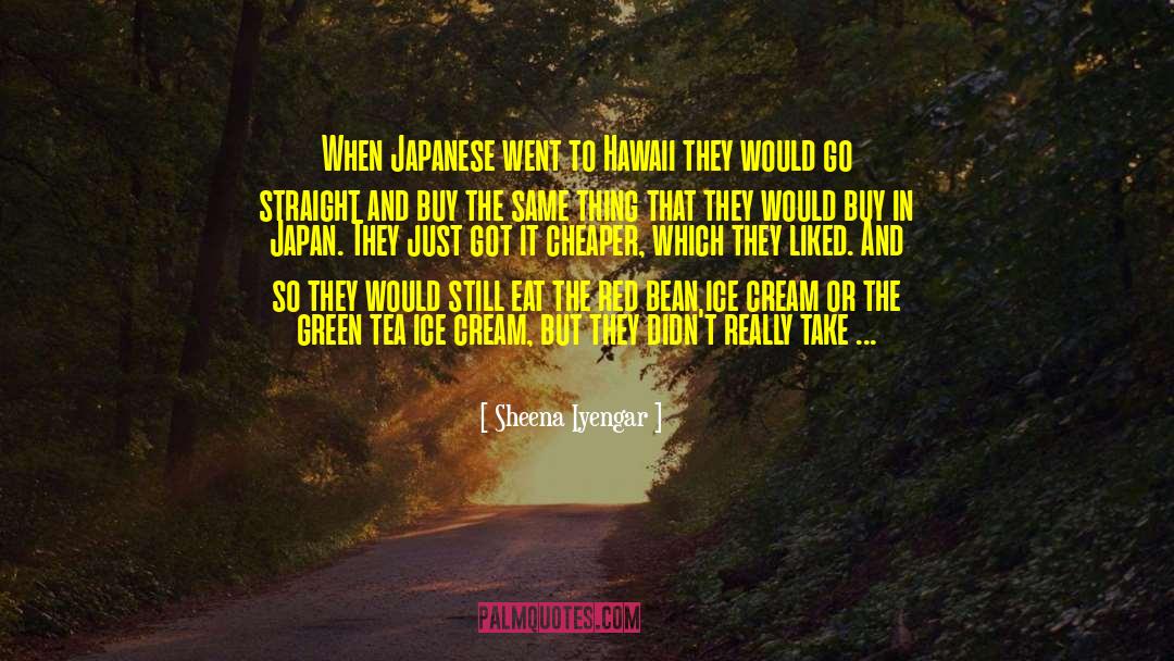 Green Tea quotes by Sheena Iyengar