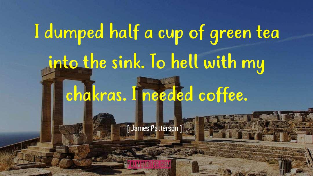 Green Tea quotes by James Patterson
