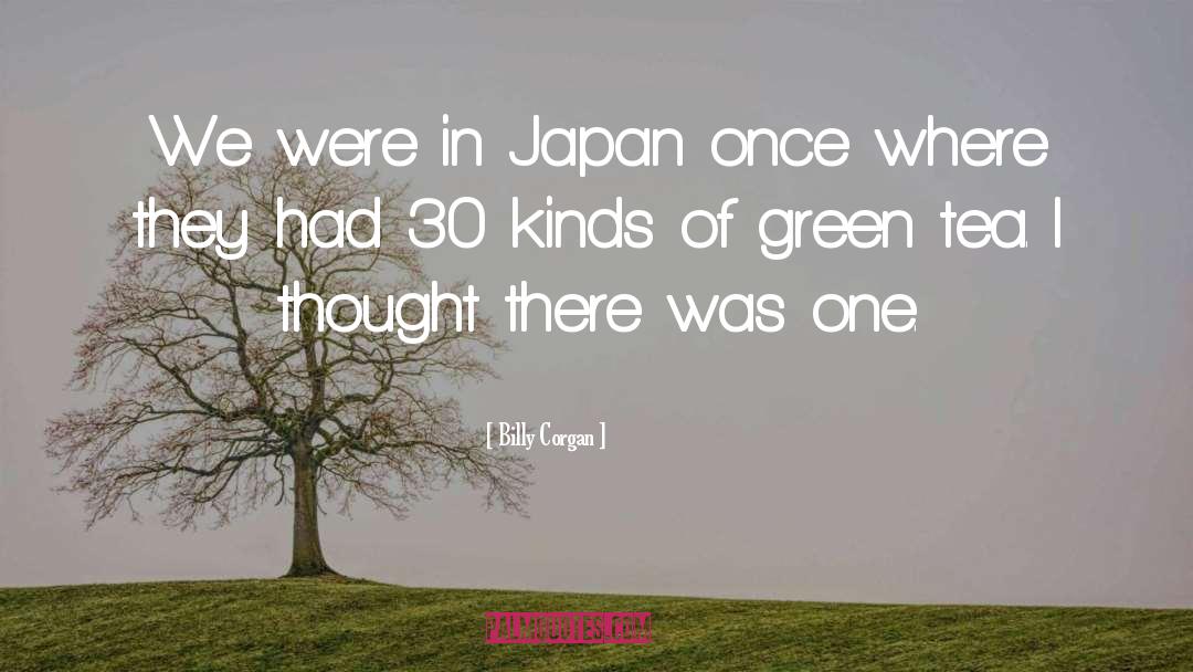 Green Tea quotes by Billy Corgan