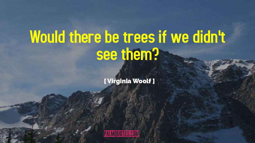 Green Trees quotes by Virginia Woolf