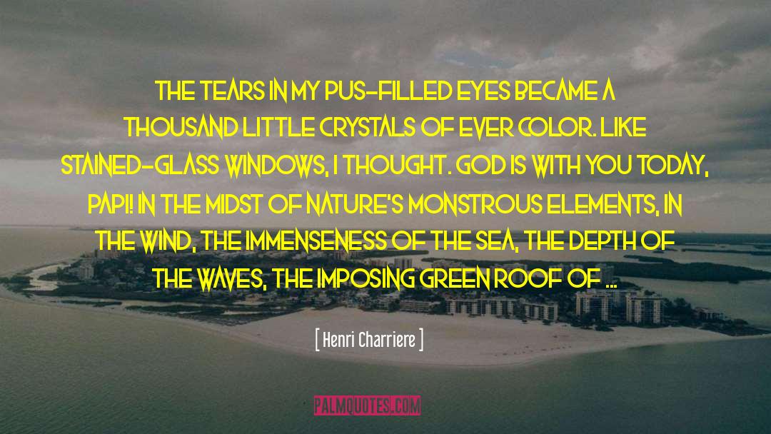 Green Trees quotes by Henri Charriere