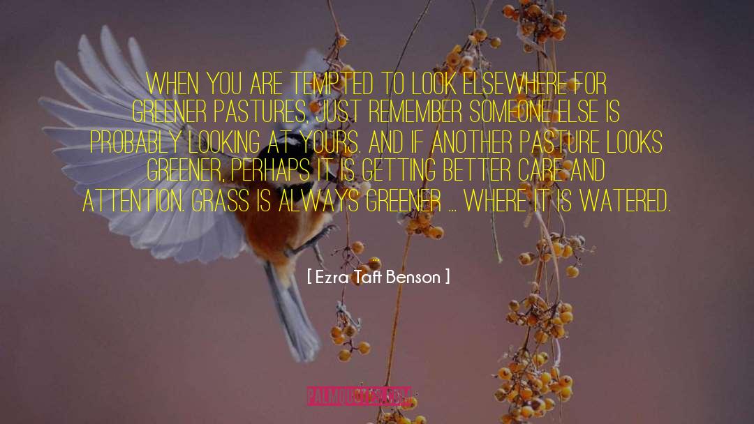 Greener Pastures quotes by Ezra Taft Benson