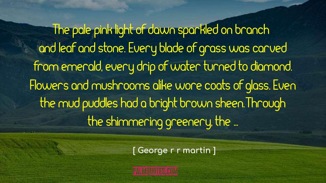 Greenery quotes by George R R Martin